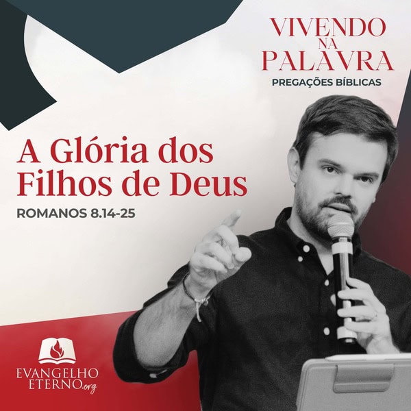 A Gloria dos Filhos de Deus - Romanos 8 - Pregação bíblica