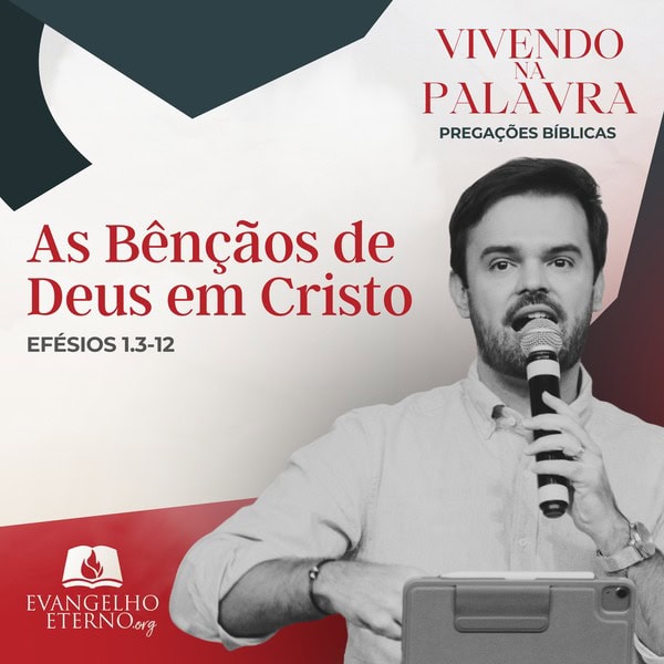 As Bênçãos de Deus em Jesus Cristo - Efésios - Pregação - Mensagem Bíblica