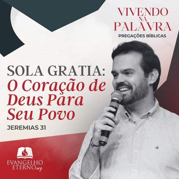 Sola Gratia: O Coração de Deus para seu povo - Jeremias 31